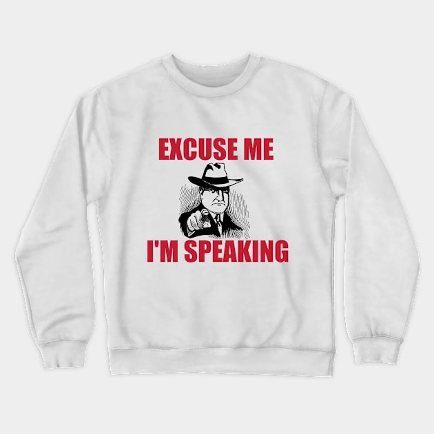 Excuse Me I'm Speaking Crewneck Sweatshirt by hldesign